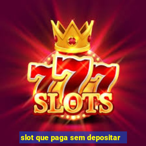 slot que paga sem depositar