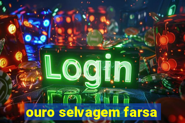 ouro selvagem farsa