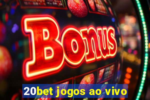 20bet jogos ao vivo