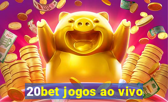 20bet jogos ao vivo