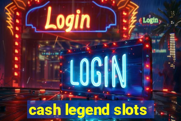 cash legend slots