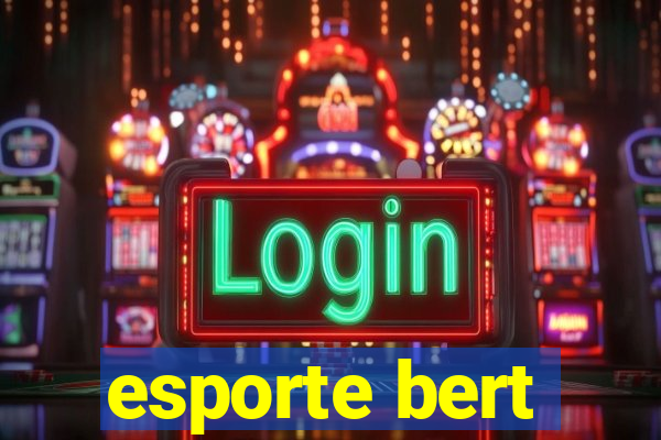 esporte bert