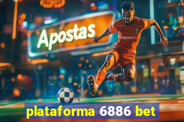 plataforma 6886 bet