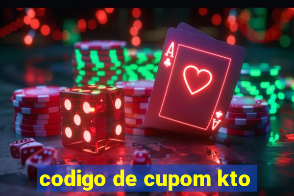 codigo de cupom kto