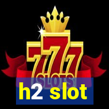 h2 slot