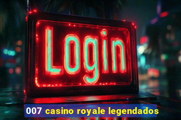 007 casino royale legendados