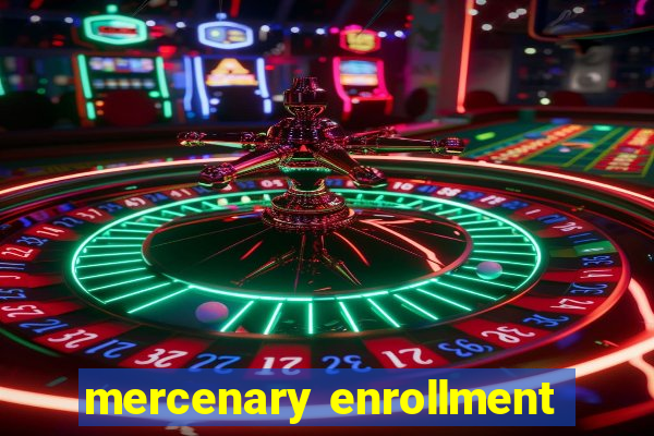 mercenary enrollment