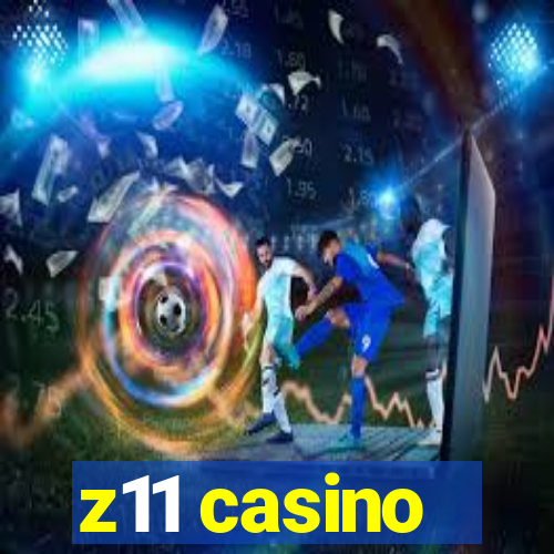 z11 casino