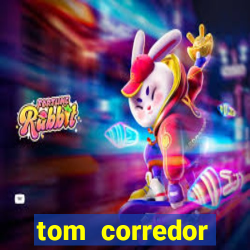 tom corredor dinheiro infinito atualizado 2023