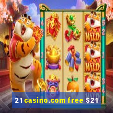 21 casino.com free $21