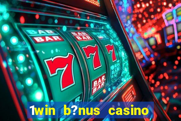 1win b?nus casino como usar