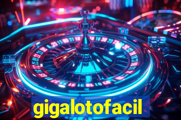 gigalotofacil