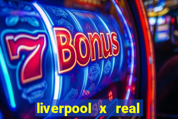 liverpool x real madrid futemax