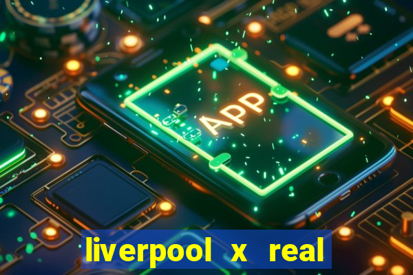 liverpool x real madrid futemax