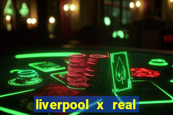 liverpool x real madrid futemax