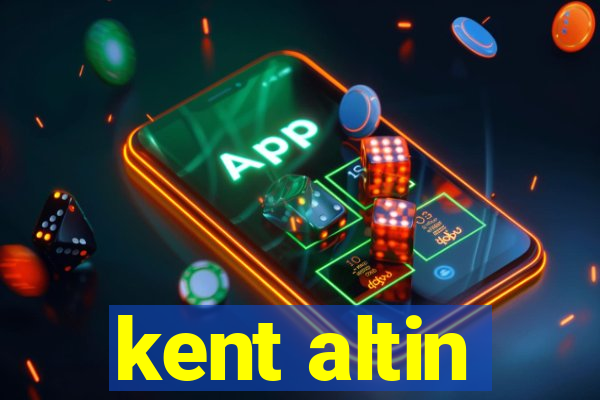 kent altin