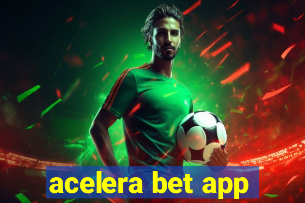 acelera bet app