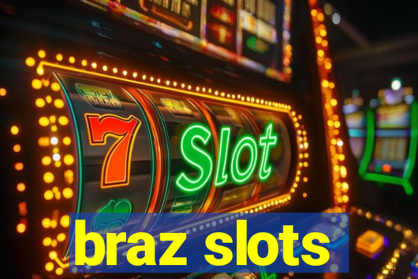 braz slots