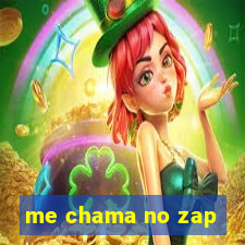 me chama no zap