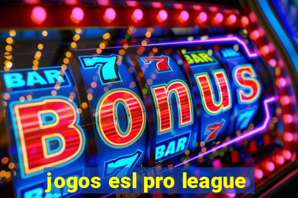 jogos esl pro league