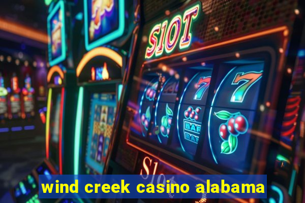 wind creek casino alabama