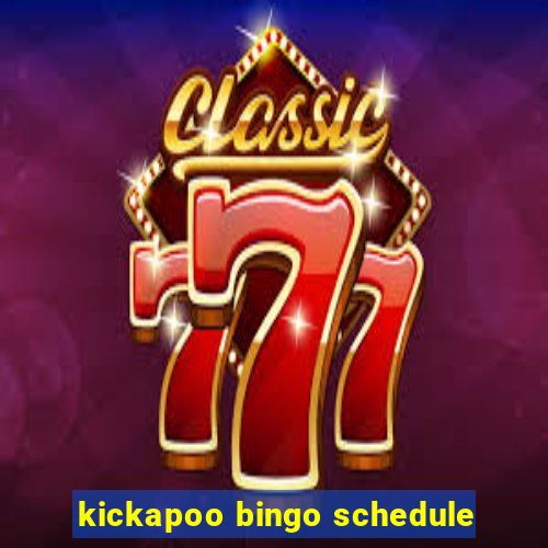 kickapoo bingo schedule