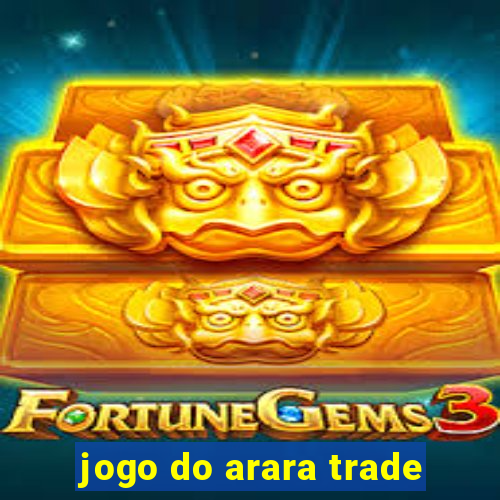 jogo do arara trade