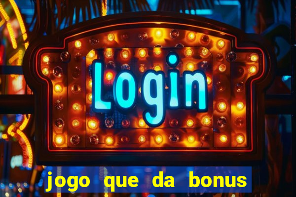 jogo que da bonus no cadastro sem depósito