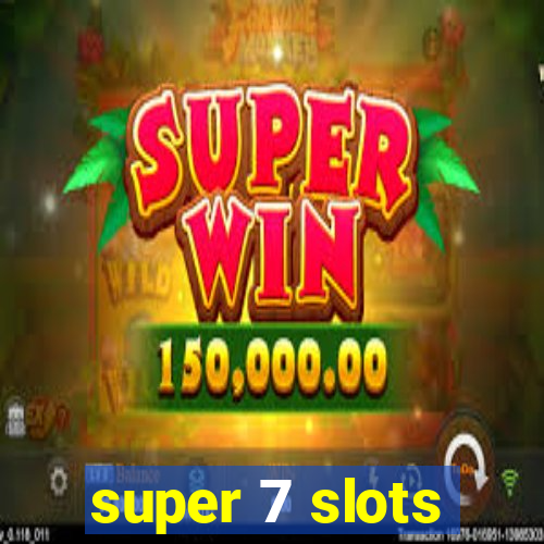 super 7 slots