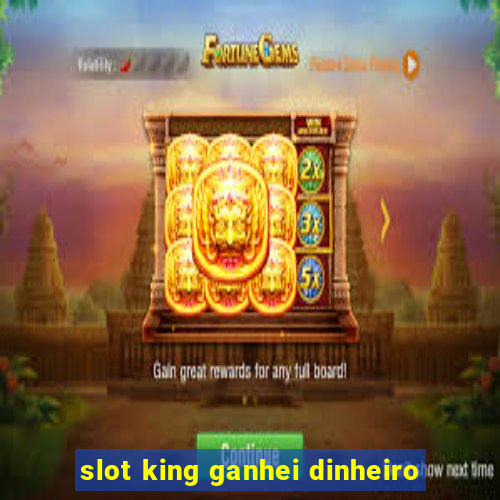 slot king ganhei dinheiro