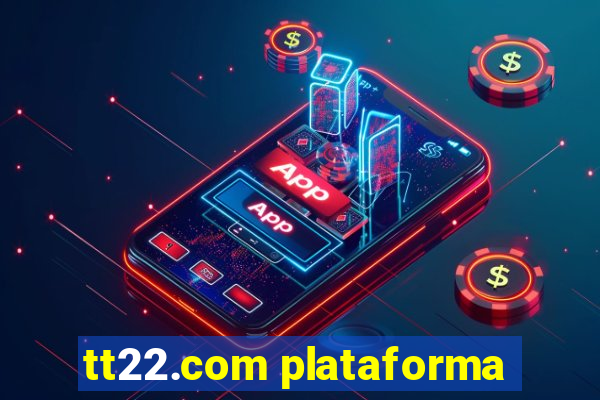 tt22.com plataforma