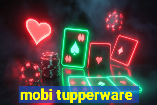 mobi tupperware