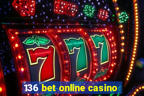 136 bet online casino