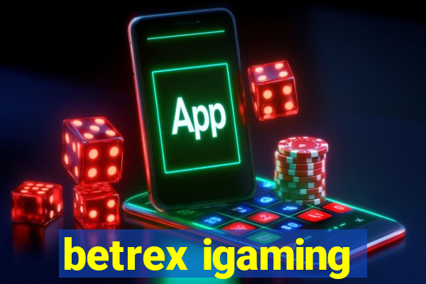 betrex igaming