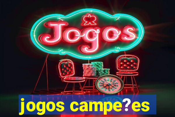 jogos campe?es