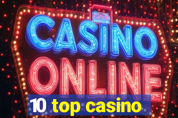 10 top casino