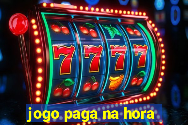 jogo paga na hora