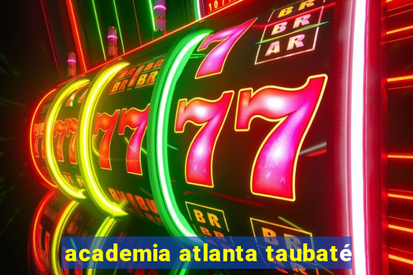 academia atlanta taubaté