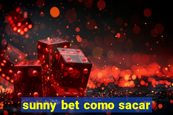 sunny bet como sacar