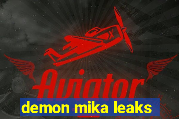 demon mika leaks