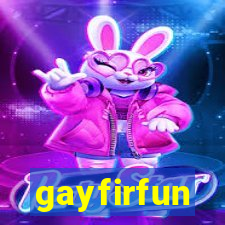 gayfirfun