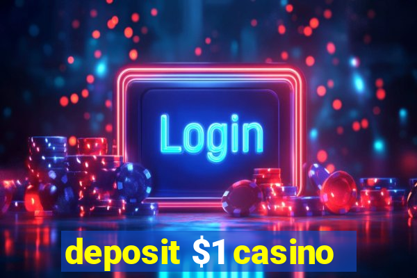 deposit $1 casino