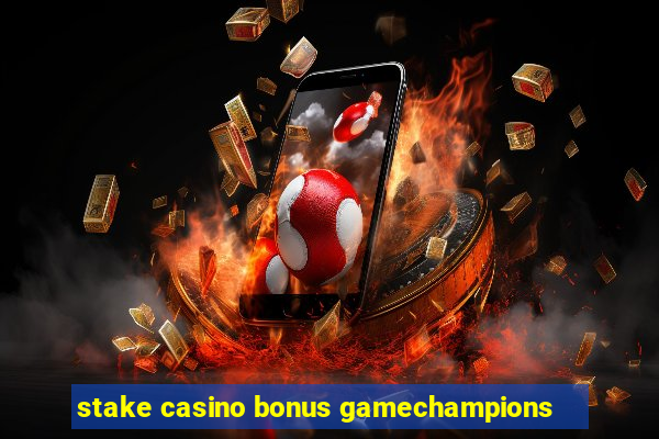 stake casino bonus gamechampions