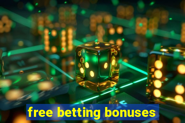 free betting bonuses