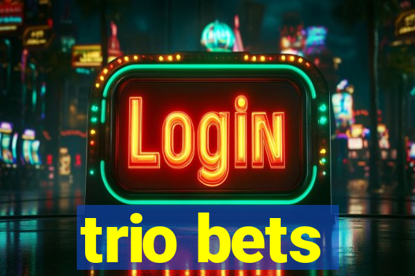 trio bets