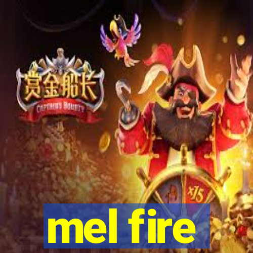 mel fire