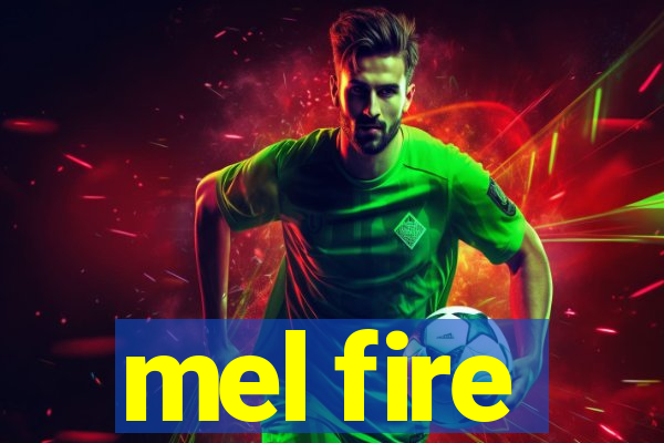 mel fire