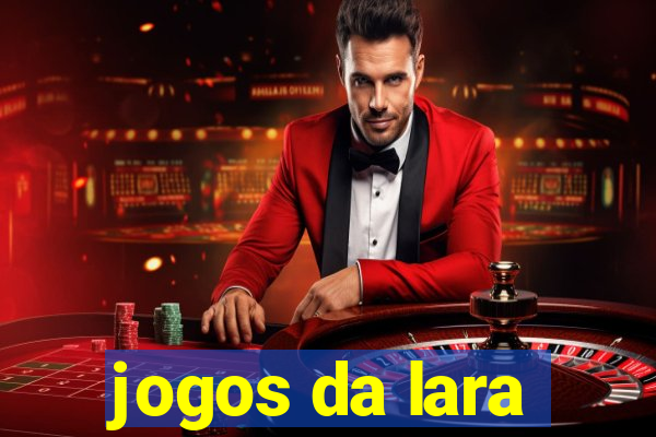 jogos da lara