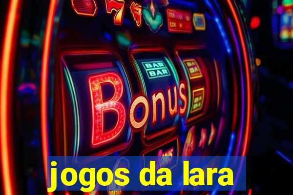 jogos da lara