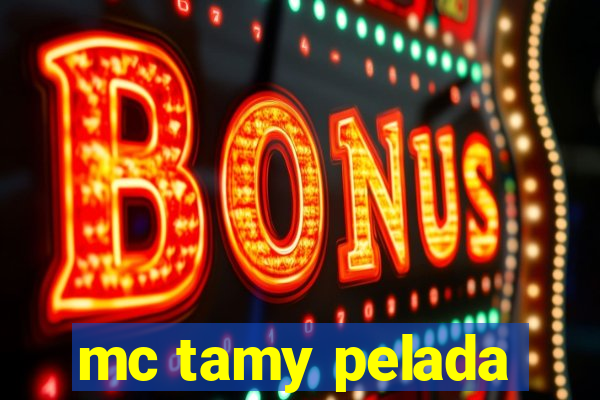 mc tamy pelada